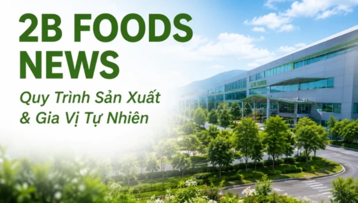 2B FOODS News – Production Process and Natural Seasonings
