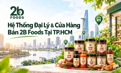 Hệ Thống Đại Lý & Cửa Hàng Bán 2B Foods Tại TP.HCM