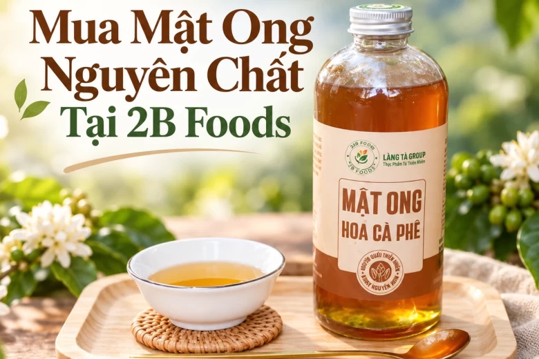 Mua Mật Ong Nguyên Chất Tại TP.HCM – Đặt Hàng Online 2B Foods