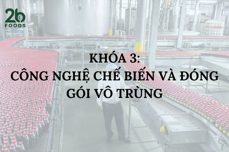 Công nghệ chế biến và Đóng gói vô trùng